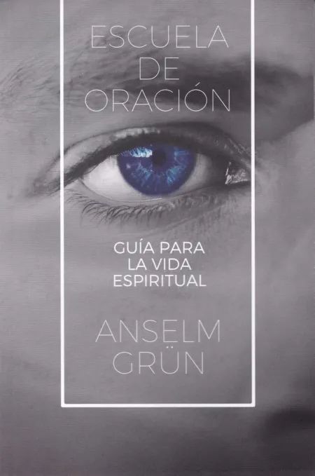 Escuela de Oracion. Guia para la Vida Espiritual