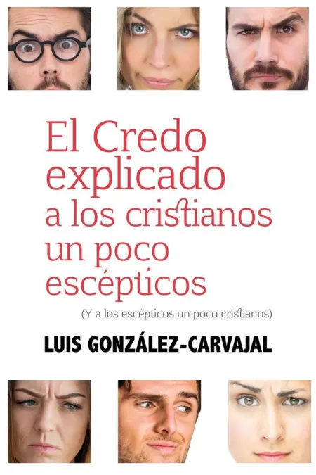 Credo Explicado a los Cristianos un Poco Esceptico