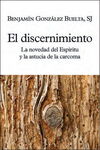 DISCERNIMIENTO, EL - LA NOVEDAD DEL ESPIRITU Y LA