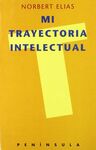 MI TRAYECTORIA INTELECTUAL, PRECEDIDO POR UNA ENTREVISTA BIOGRÁFICA C