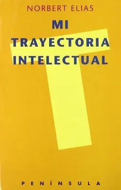 Mi Trayectoria Intelectual, Precedido por una Entrevista Biográfica C