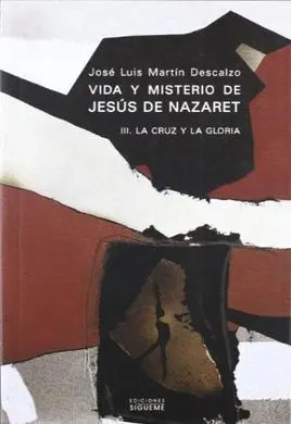 Vida y Misterio de Jesús de Nazaret. 3: la Cruz y la Gloria
