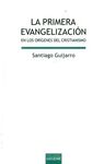 LA PRIMERA EVANGELIZACIÓN: EN LOS ORÍGENES DEL CRISTIANISMO