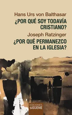 ¿Por qué Soy Todavía Cristiano? ¿Por qué Permanezco en la Iglesia?