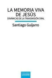 La Memoria Viva de Jesus. Dinámicas de la Transmisión Oral