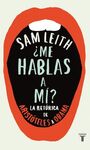 ¿ME HABLAS A MÍ?