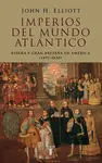 Imperios del Mundo Atlántico. España y Gran Bretaña en América (1492-1830)