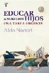 Educar a nuestros Hijos. Una Tarea Urgente