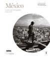 MEXICO A TRAVES DE LA FOTOGRAFIA. 1839-2010