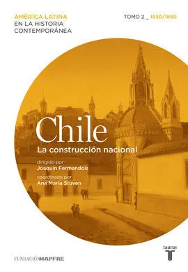 Chile. La Construcción Nacional. Tomo 2 (1830-1880)