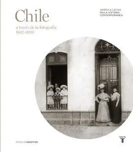 Chile a Traves de la Fotografia 1847-2010
