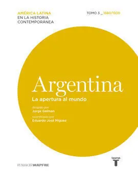 Argentina la Apertura Al Mundo. Tomo 3, 1880-1930