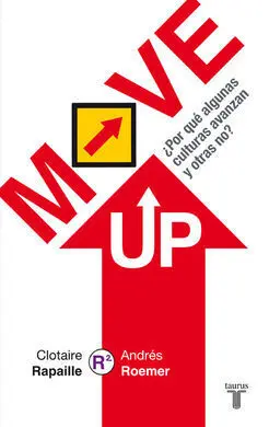 Move Up. ¿Por qué Algunas Culturas Avanzan y Otras No?