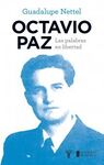 OCTAVIO PAZ. LAS PALABRAS EN LIBERTAD