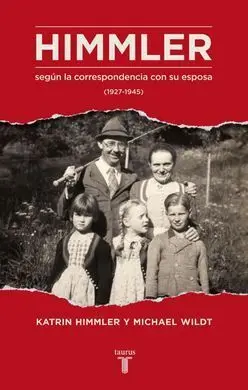 Himmler: Según la Correspondencia con Su Mujer (1927-1945)