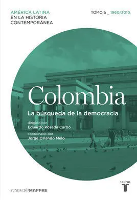 Colombia 5. 1960/2010. La Búsqueda de la Democracia