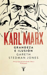 KARL MARX. ILUSION Y GRANDEZA