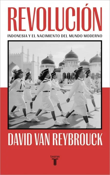 Revolucion: Indonesia y el Nacimiento del Mundo Moderno