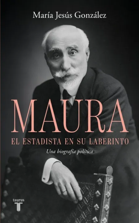 Maura. El Estadista en Su Laberinto