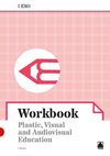 WORKBOOK. PLASTIC, VISUAL AND AUDIOVISUAL EDUCATION I ESO