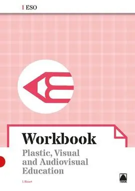 Workbook. Plastic, Visual And Audiovisual Education I eso