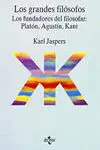 Los Grandes Filósofos (2). Los Fundadores del Filosofar: Platón, Agustín, Kant
