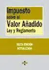 Impuesto Sobre el Valor Añadido. Ley y Reglamento (6ª Edición)