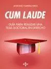 Cum Laude. Guia para Realizar una Tesis Doctoral en Derecho