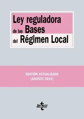 Ley Reguladora de las Bases del Régimen Local. 2ª Ed. 2016