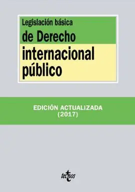 Legislación Básica de Derecho Internacional Público. 17ª Edic. 2017
