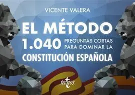 El Método. 1040 Preguntas Cortas para Dominar la Constitución Española