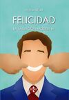 FELICIDAD. LA SALVACIÓN MODERNA