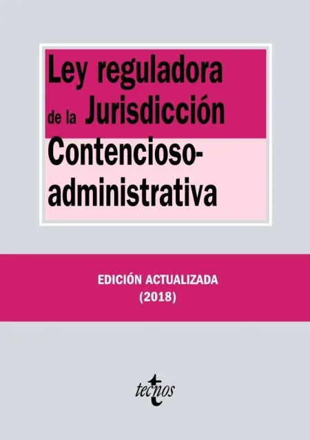 Ley Reguladora de la Jurisdicción Contencioso-Administrativa. 20ª Ed. 2018