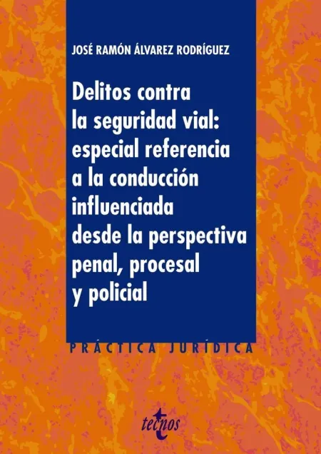 Delitos Contra la Seguridad Vial: Especial Referencia a la Conducción Influencia