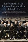 LA COSMOVISIÓN DE LOS GRANDES CIENTÍFICOS DEL SIGLO XX