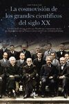 LA COSMOVISIÓN DE LOS GRANDES CIENTÍFICOS DEL SIGLO XX