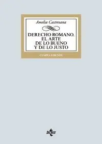 Derecho Romano. El Arte de lo Bueno y de lo Justo