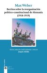 ESCRITOS SOBRE LA REORGANIZACION POLITICO-CONSTITUCIONAL DE ALEMANIA (1918-1919)