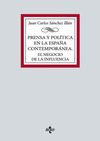 PRENSA Y POLITICA EN LA ESPAÑA CONTEMPORANEA. EL NEGOCIO DE LA INFLUENCIA