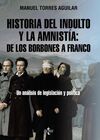 HISTORIA DEL INDULTO Y LA AMNISTIA: DE LOS BORBONES A FRANCO