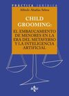 CHILD GROOMING: EL EMBAUCAMIENTO DE MENORES EN LA ERA DEL METAVERSO Y LA INTELIG