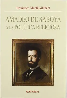Amadeo de Saboya y la Politica Religiosa