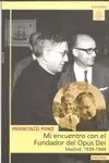 Mi Encuentro con el Fundador del Opus Dei. Madrid, 1939-1944