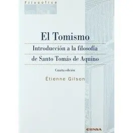 El Tomismo. Introducción a la Filosofía de Santo Tomás de Aquino