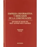 Empresa Informativa y Mercados de la Comunicación. Estudios en Honor del Prof. Alfonso Nieto Tamargo