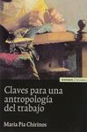 CLAVES PARA UNA ANTROPOLOGÍA DEL TRABAJO