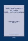 LA GRAVITACIÓN MORAL DE LA LEY SEGÚN FRANCISCO SUÁREZ