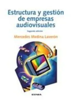 Estructura y Gestión de Empresas Audiovisuales (2ª Ed. )