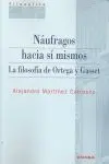Náufragos Hacia sí Mismos / la Filosofia de Ortega y Gasset
