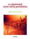 LA OBJETIVIDAD COMO RUTINA PERIODISTICA